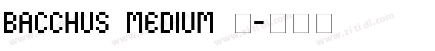 bacchus medium 中字体转换